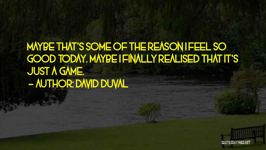 Duval Quotes By David Duval