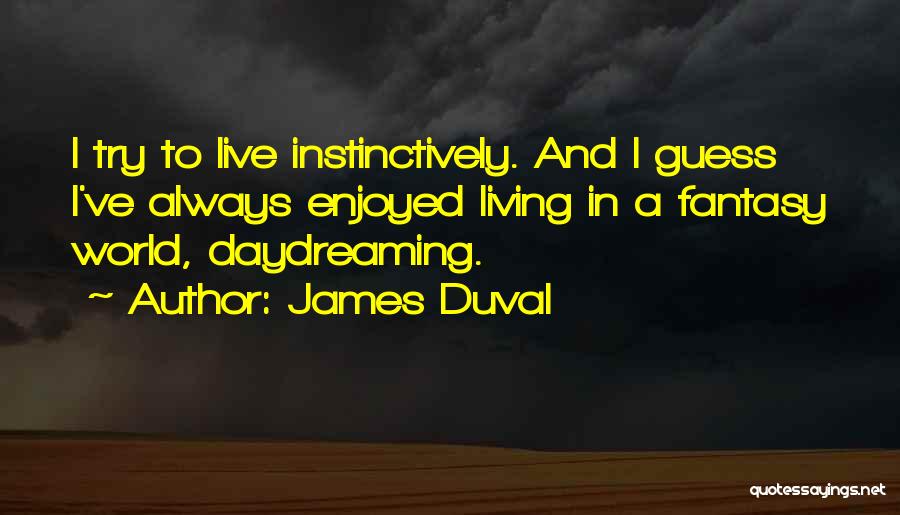 Duval Quotes By James Duval