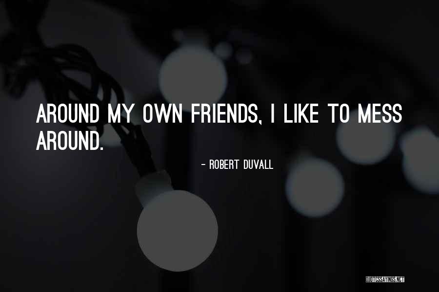 Duvall Quotes By Robert Duvall