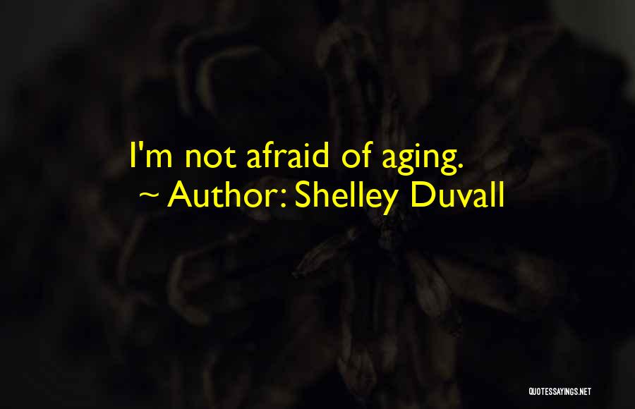 Duvall Quotes By Shelley Duvall