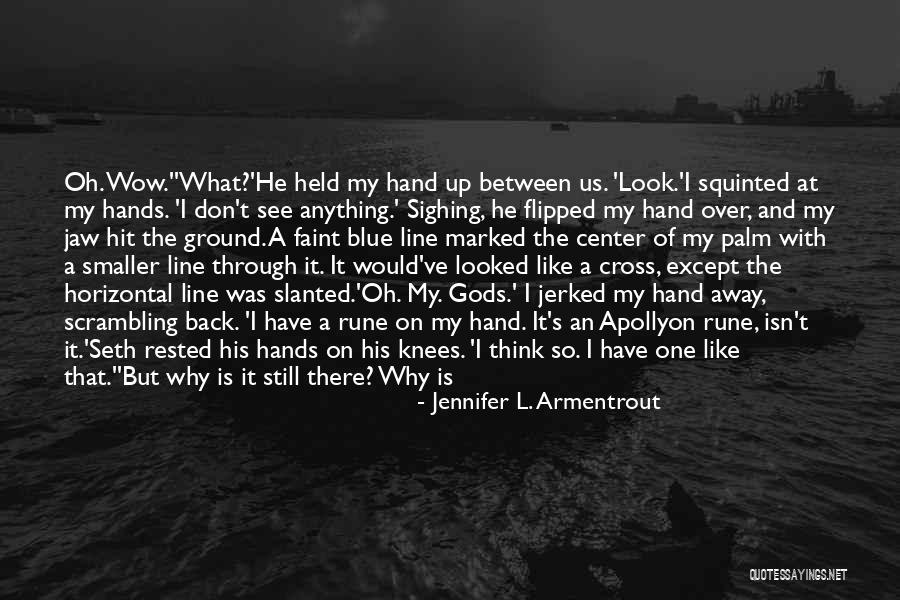 Duyarli Quotes By Jennifer L. Armentrout Duyarli Quotes By Jennifer L. Armentrout