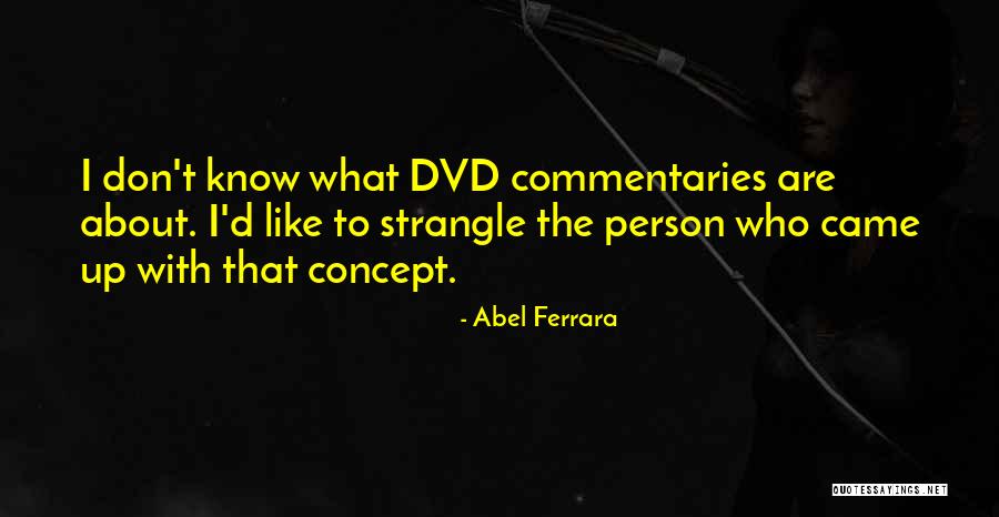 Dvd Quotes By Abel Ferrara Dvd Quotes By Abel Ferrara