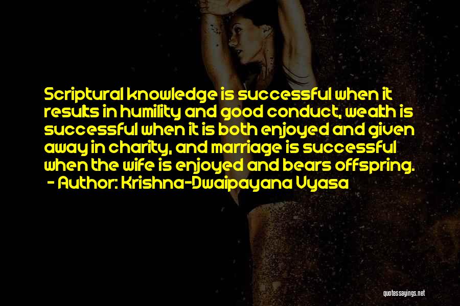 Dwaipayana Vyasa Quotes By Krishna-Dwaipayana Vyasa