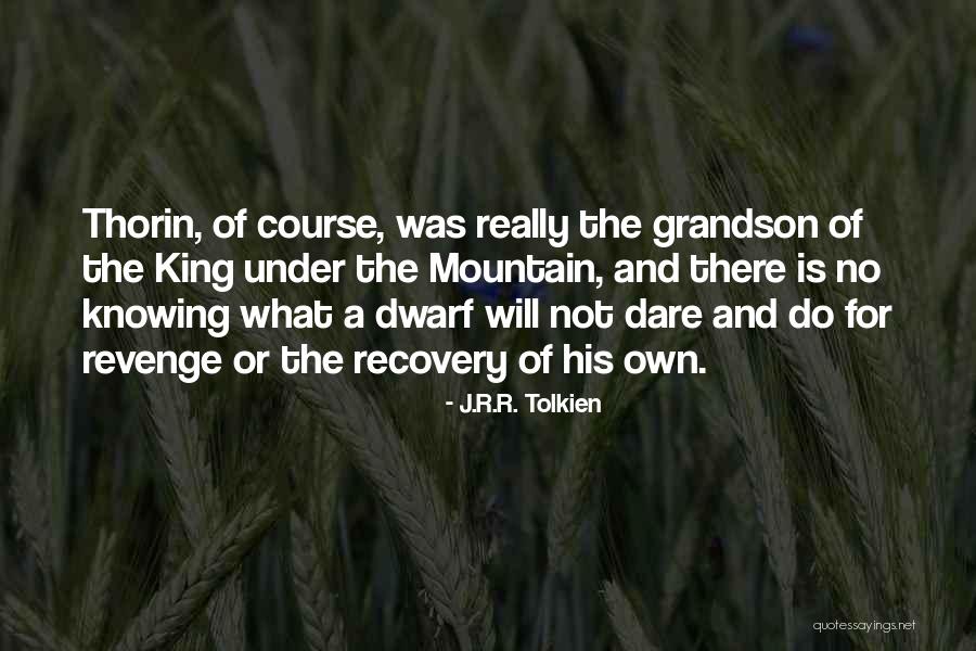 Dwarf Quotes By J.R.R. Tolkien