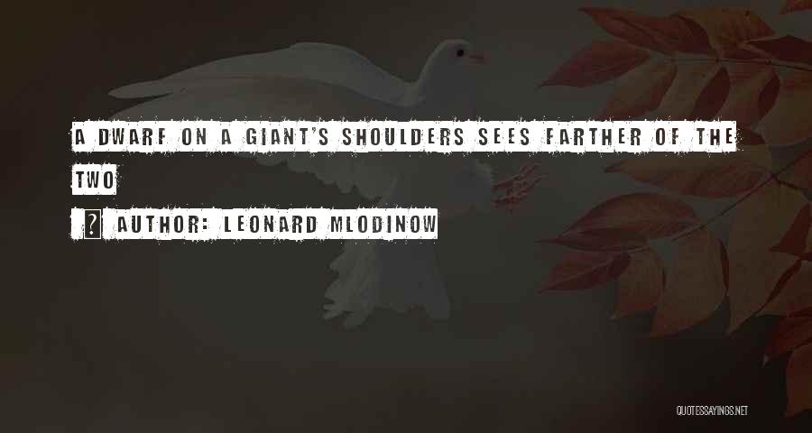 Dwarf Quotes By Leonard Mlodinow
