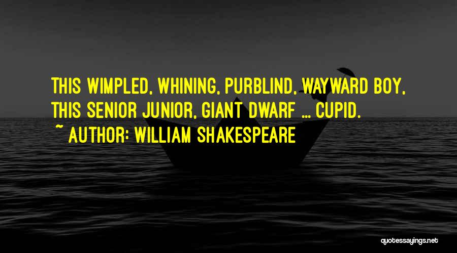 Dwarf Quotes By William Shakespeare