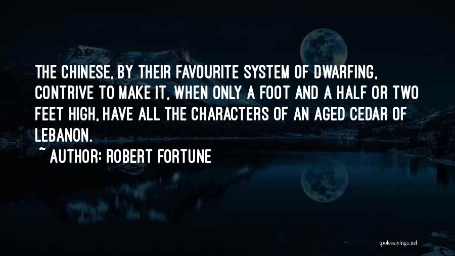 Dwarfing Someone Quotes By Robert Fortune