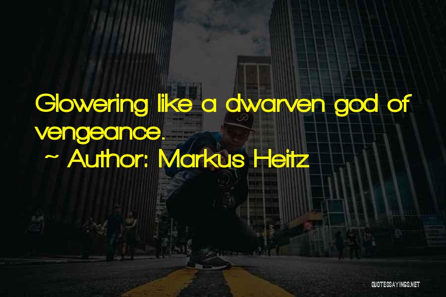 Dwarven Quotes By Markus Heitz