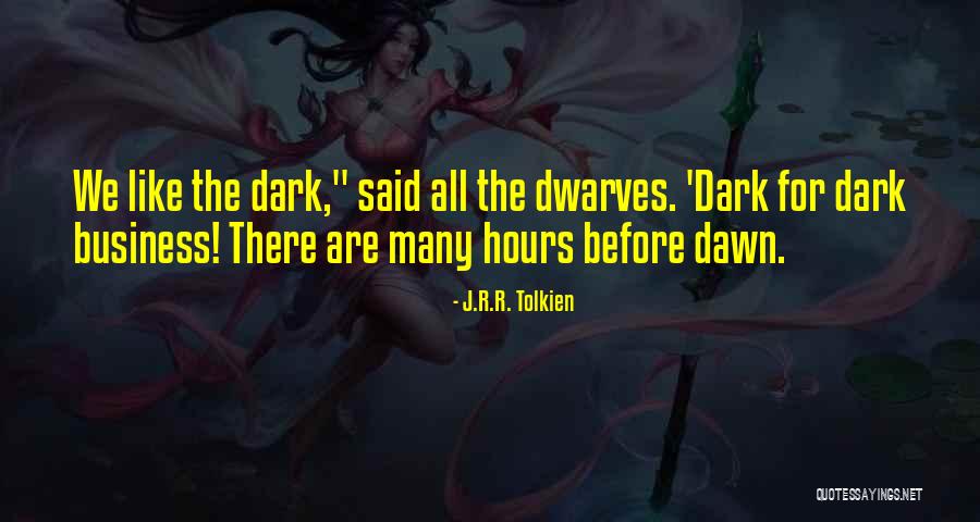 Dwarves In The Hobbit Quotes By J.R.R. Tolkien