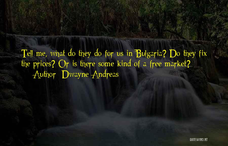 Dwayne Andreas Quotes 1269499