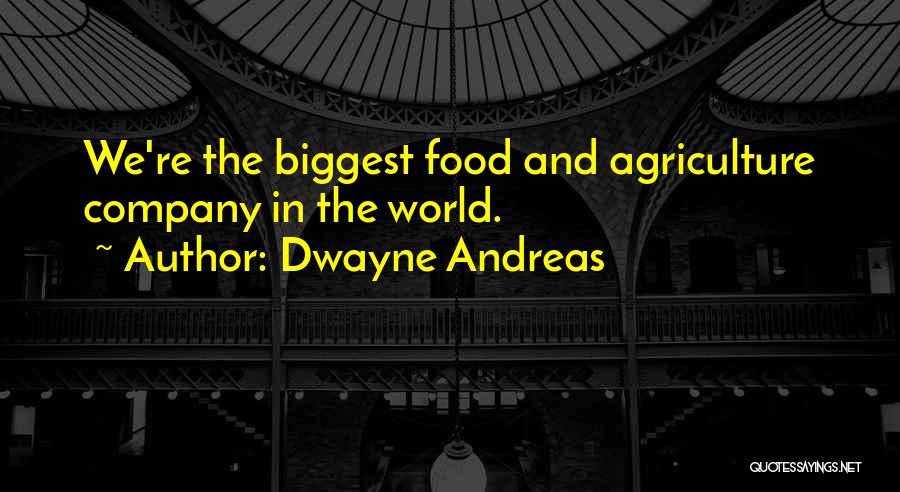 Dwayne Andreas Quotes 1788887