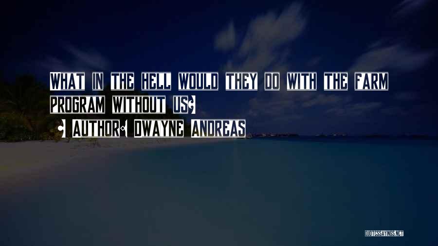 Dwayne Andreas Quotes 1957694