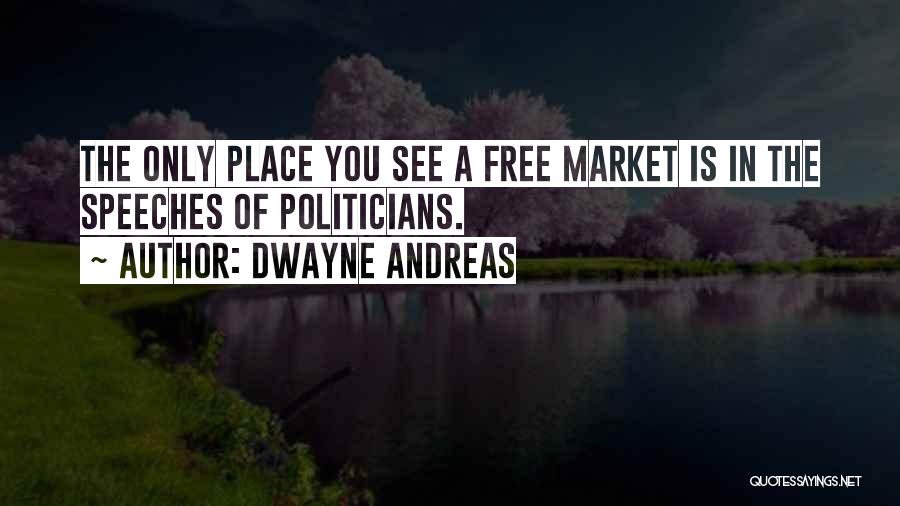 Dwayne Andreas Quotes 810776