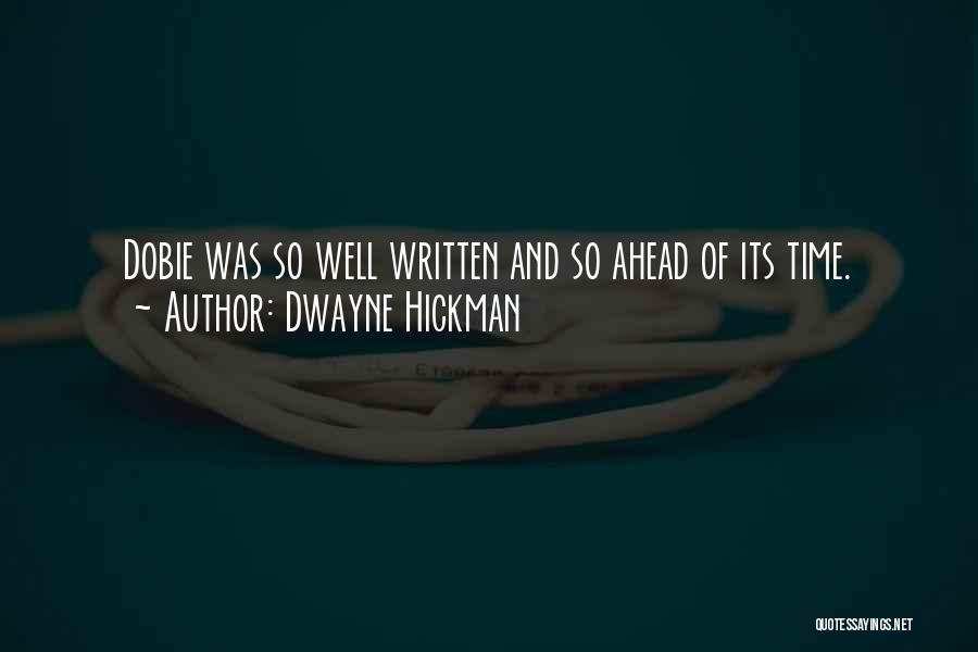 Dwayne Hickman Quotes 222433