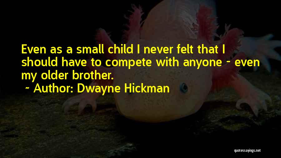 Dwayne Hickman Quotes 975320