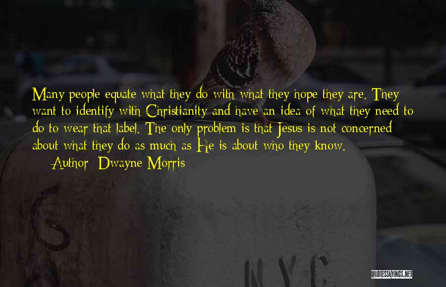Dwayne Morris Quotes 2249858