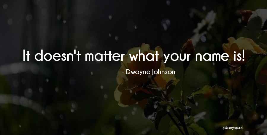 Dwayne Quotes By Dwayne Johnson