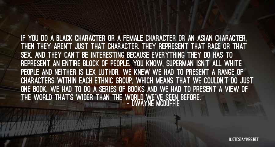 Dwayne Quotes By Dwayne McDuffie Dwayne Quotes By Dwayne McDuffie