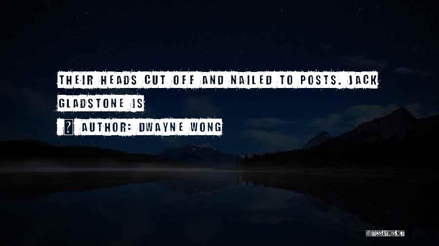 Dwayne Wong Quotes 544919