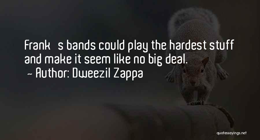 Dweezil Zappa Quotes 1027636