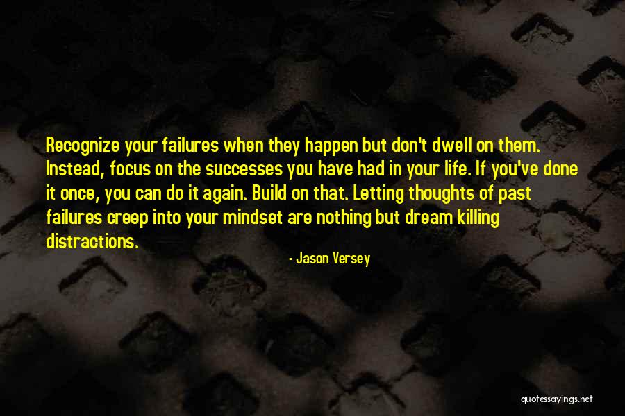 Dwell In Your Past Quotes By Jason Versey Dwell In Your Past Quotes By Jason Versey