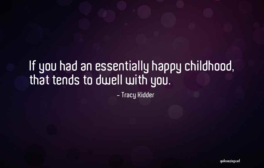 Dwell In Your Past Quotes By Tracy Kidder Dwell In Your Past Quotes By Tracy Kidder