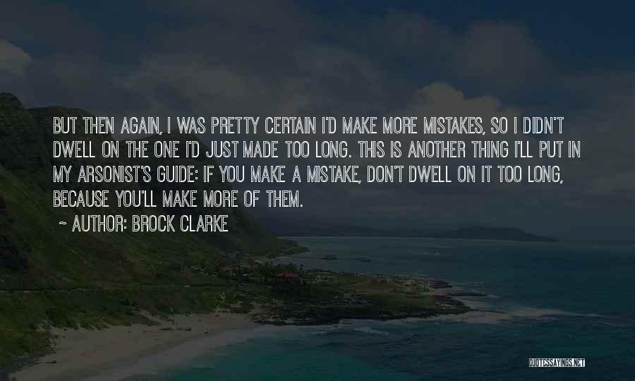 Dwell On Mistakes Quotes By Brock Clarke