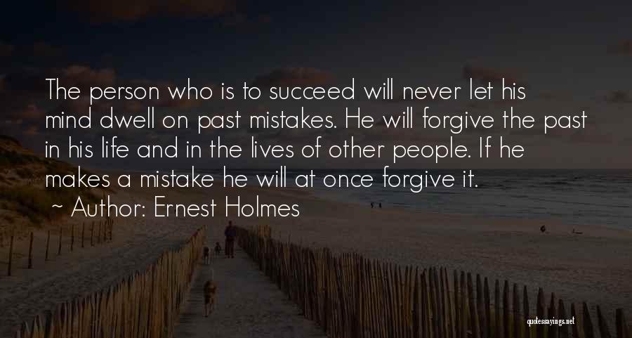 Dwell On Mistakes Quotes By Ernest Holmes