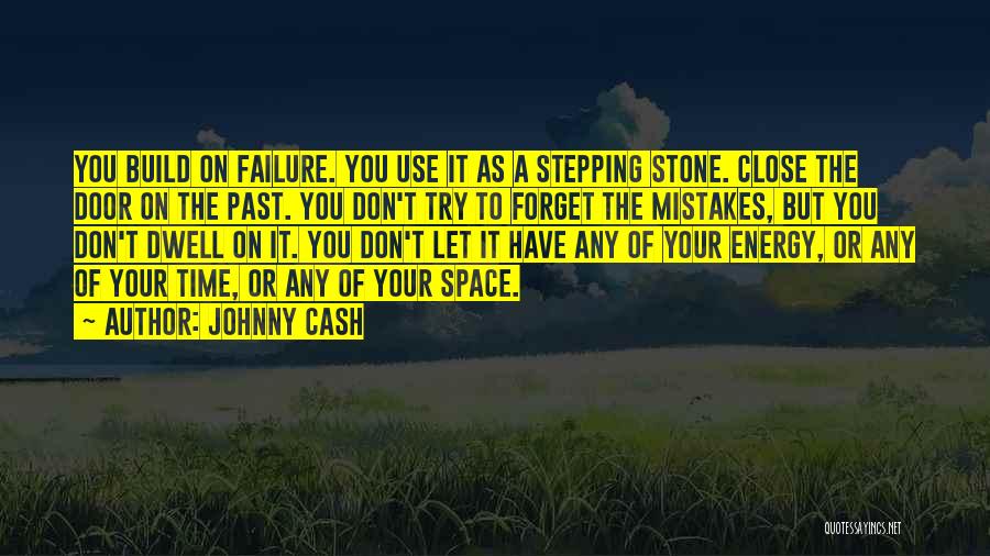 Dwell On Mistakes Quotes By Johnny Cash