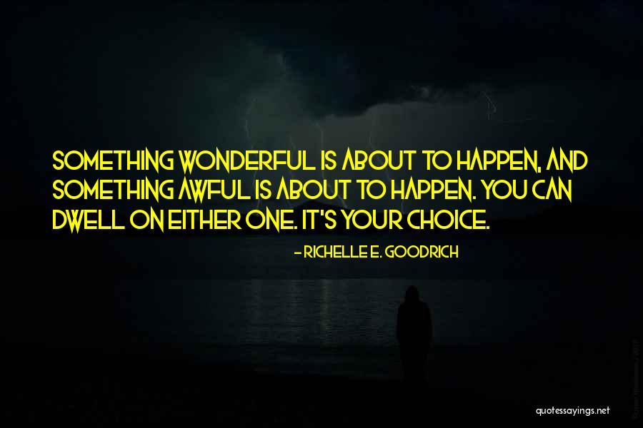 Dwell On Positivity Quotes By Richelle E. Goodrich Dwell On Positivity Quotes By Richelle E. Goodrich