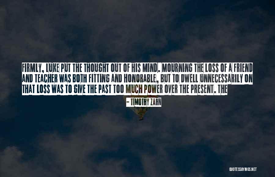 Dwell On The Past Quotes By Timothy Zahn Dwell On The Past Quotes By Timothy Zahn