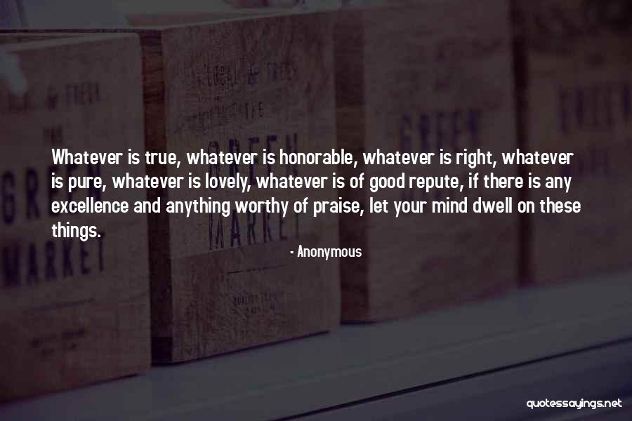 Dwell On These Things Quotes By Anonymous Dwell On These Things Quotes By Anonymous