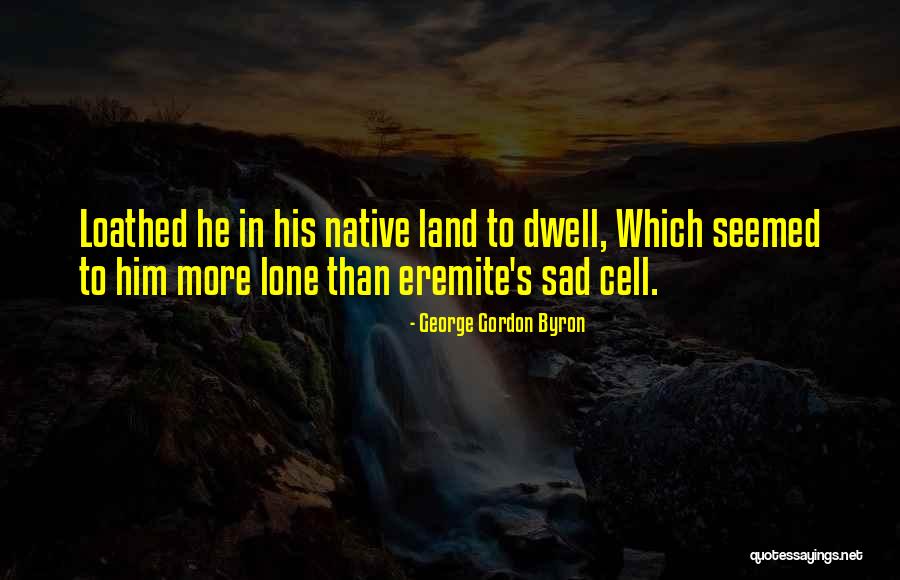 Dwell On These Things Quotes By George Gordon Byron Dwell On These Things Quotes By George Gordon Byron