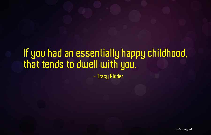 Dwell On These Things Quotes By Tracy Kidder Dwell On These Things Quotes By Tracy Kidder