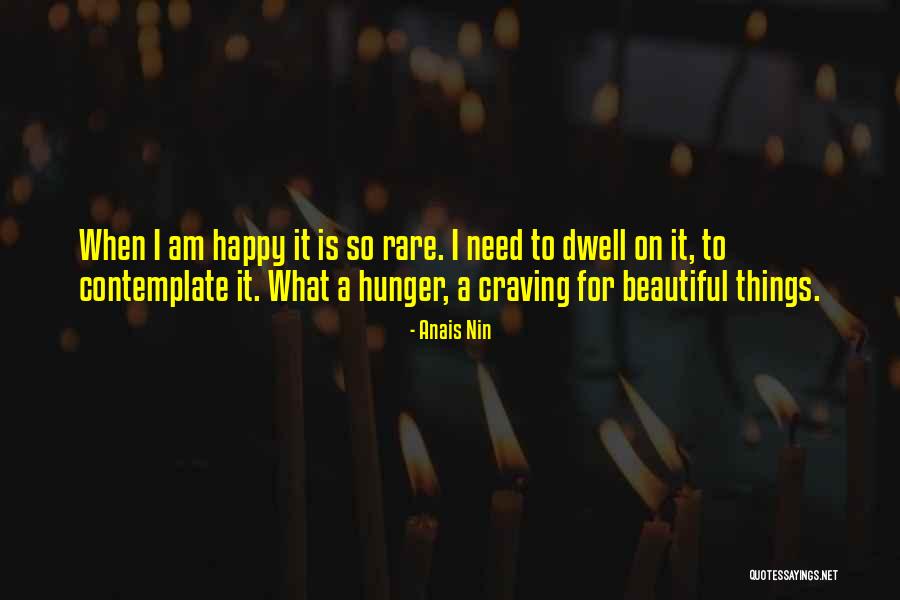 Dwell On Things Quotes By Anais Nin Dwell On Things Quotes By Anais Nin