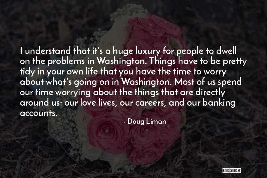 Dwell On Things Quotes By Doug Liman Dwell On Things Quotes By Doug Liman