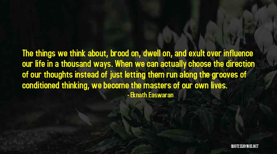 Dwell On Things Quotes By Eknath Easwaran Dwell On Things Quotes By Eknath Easwaran