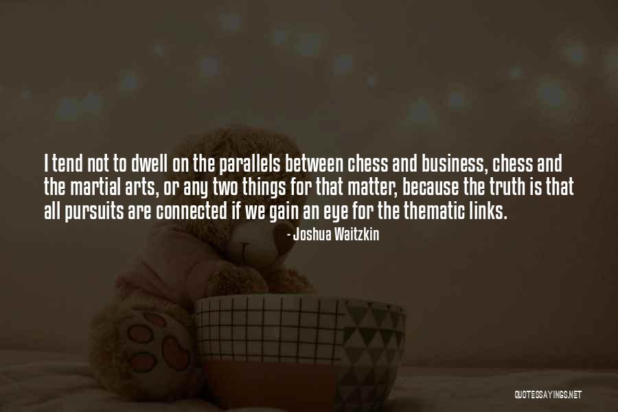 Dwell On Things Quotes By Joshua Waitzkin Dwell On Things Quotes By Joshua Waitzkin