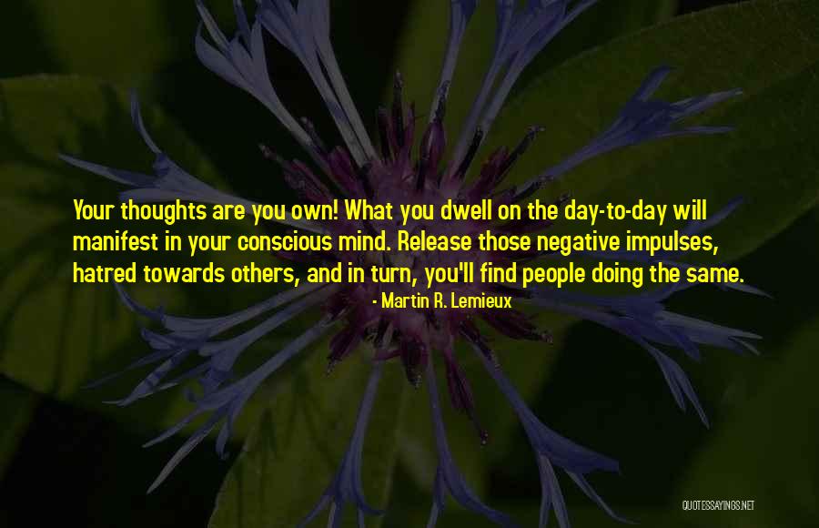 Dwell On Things Quotes By Martin R. Lemieux Dwell On Things Quotes By Martin R. Lemieux