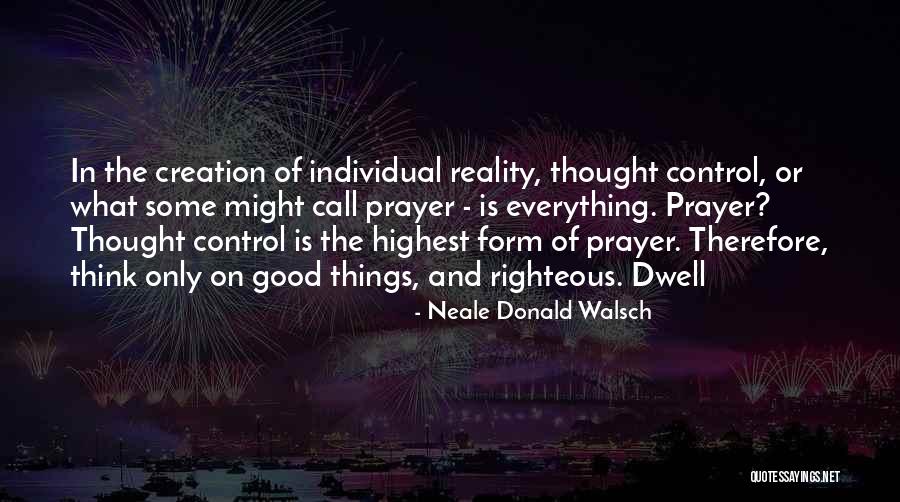 Dwell On Things Quotes By Neale Donald Walsch Dwell On Things Quotes By Neale Donald Walsch