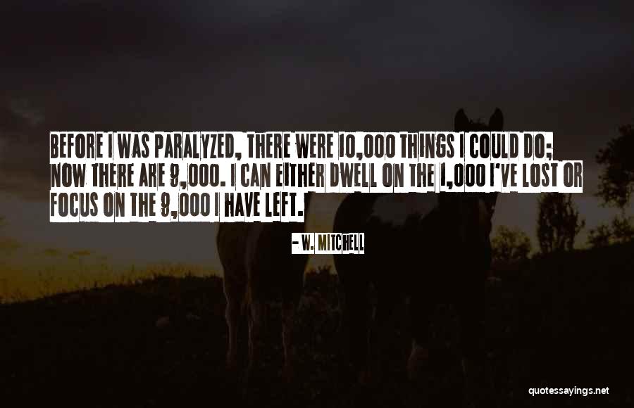 Dwell On Things Quotes By W. Mitchell Dwell On Things Quotes By W. Mitchell