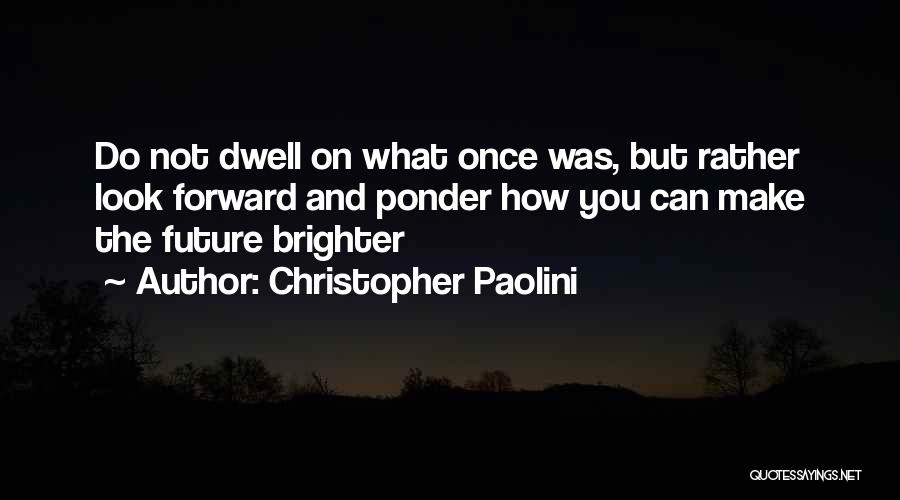 Dwell Quotes By Christopher Paolini