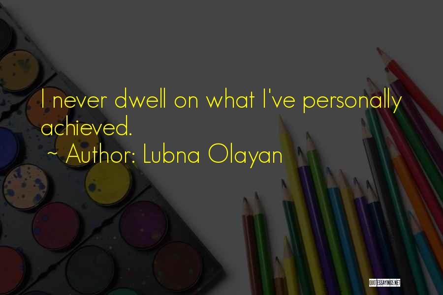 Dwell Quotes By Lubna Olayan