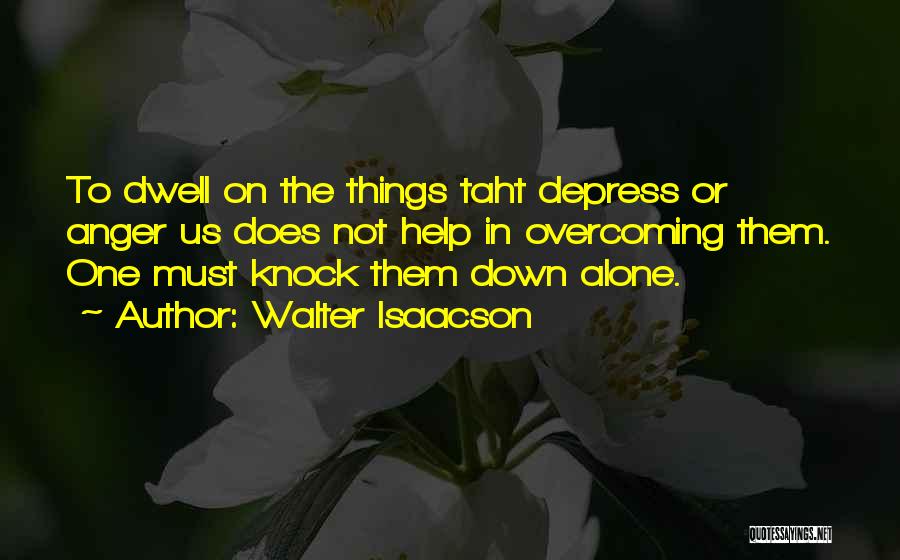 Dwell Quotes By Walter Isaacson