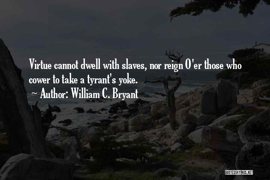 Dwell Quotes By William C. Bryant