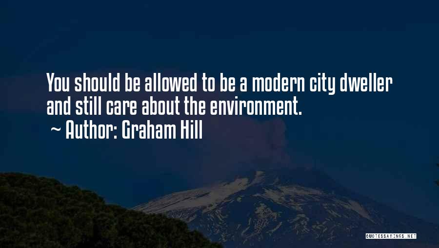 Dweller Quotes By Graham Hill