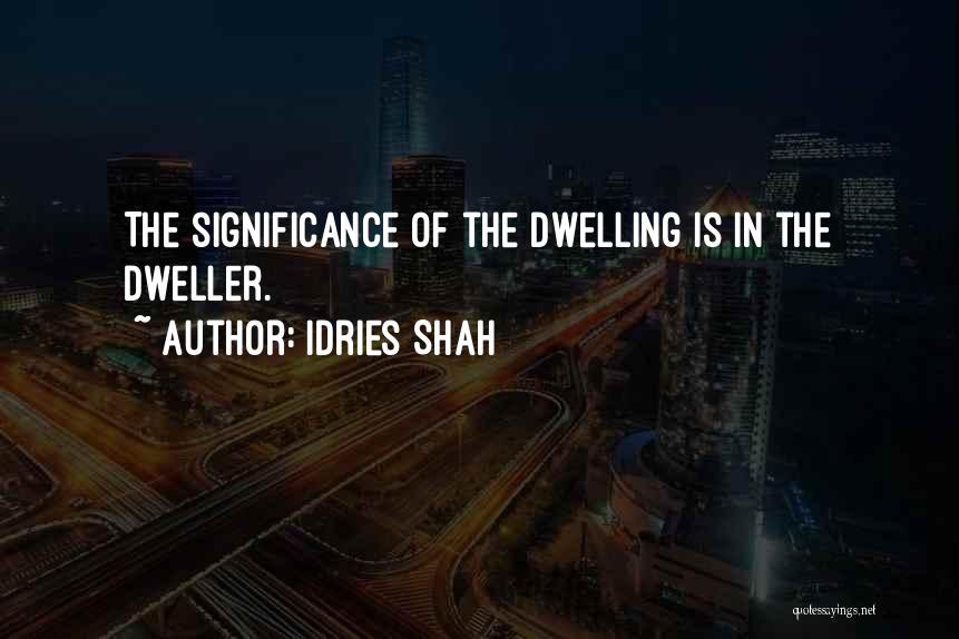 Dweller Quotes By Idries Shah