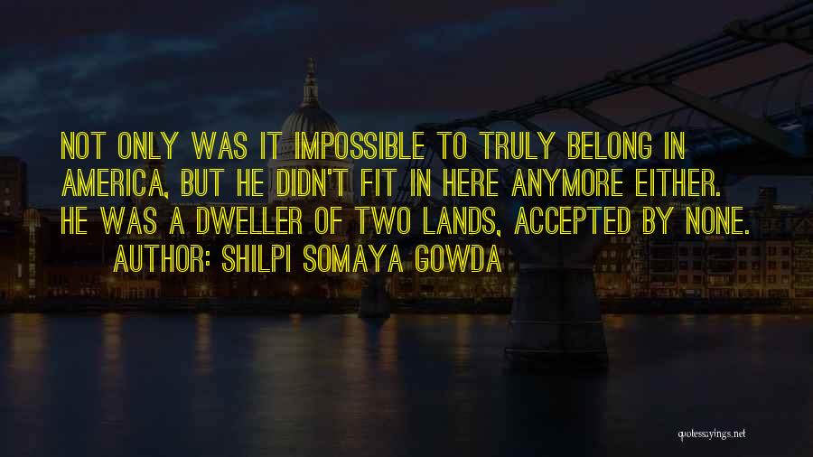 Dweller Quotes By Shilpi Somaya Gowda