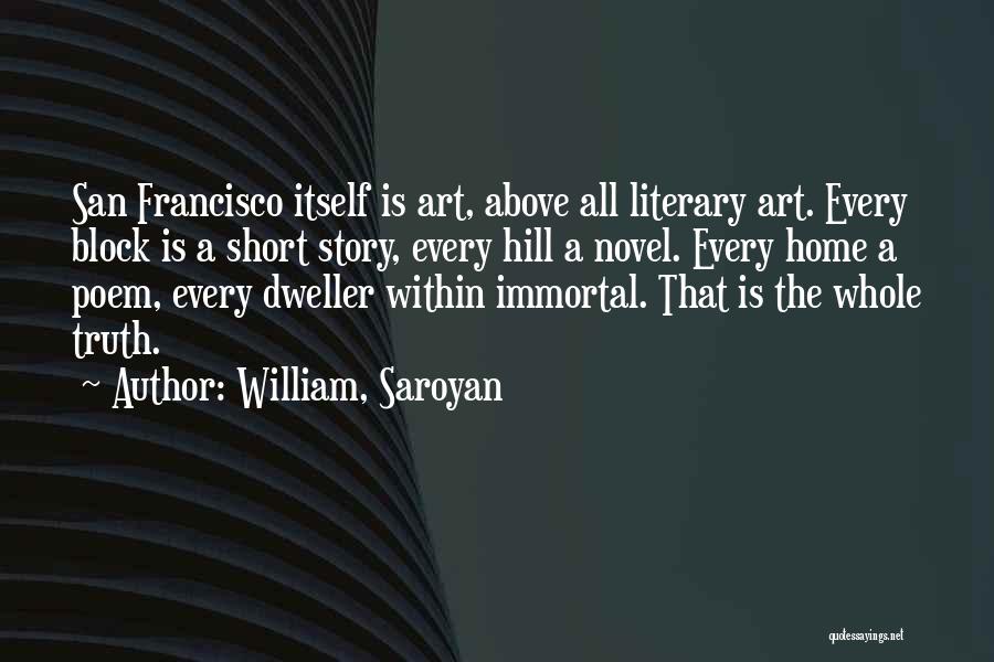 Dweller Quotes By William, Saroyan