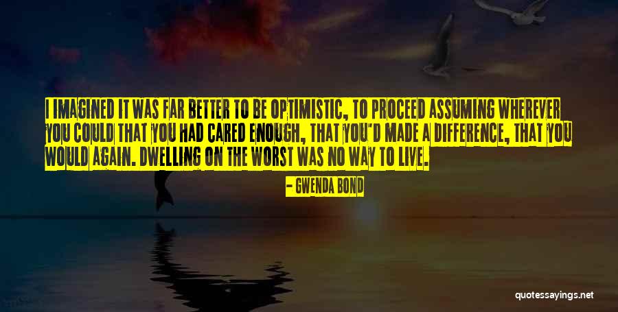 Dwelling Best Quotes By Gwenda Bond Dwelling Best Quotes By Gwenda Bond